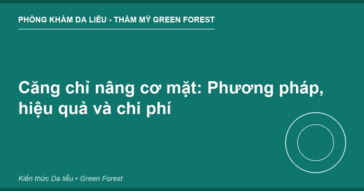 Căng chỉ nâng cơ mặt: Phương pháp, hiệu quả và chi phí