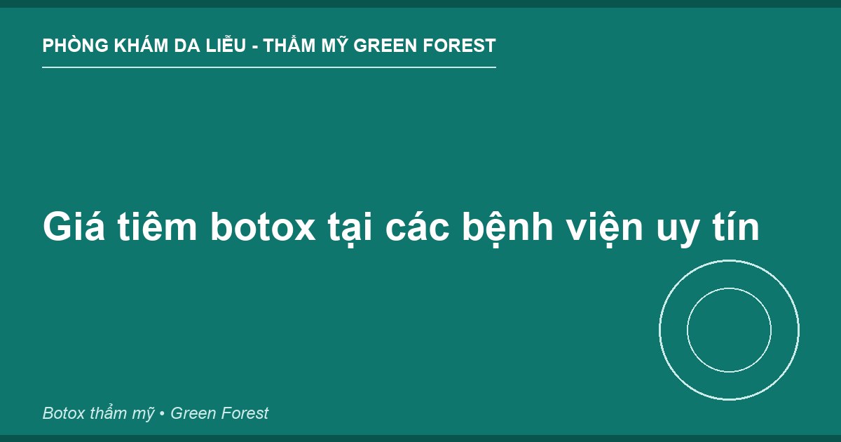 Giá tiêm botox tại các bệnh viện uy tín