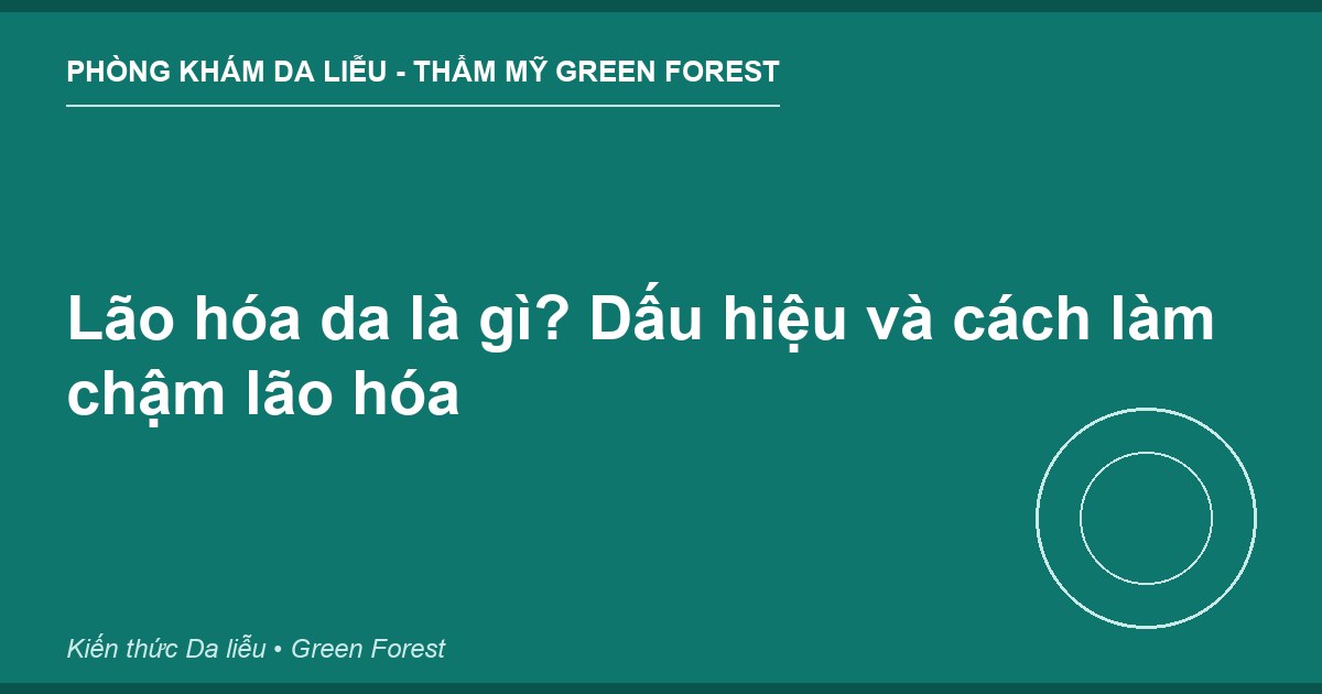 Lão hóa da là gì? Dấu hiệu và cách làm chậm lão hóa