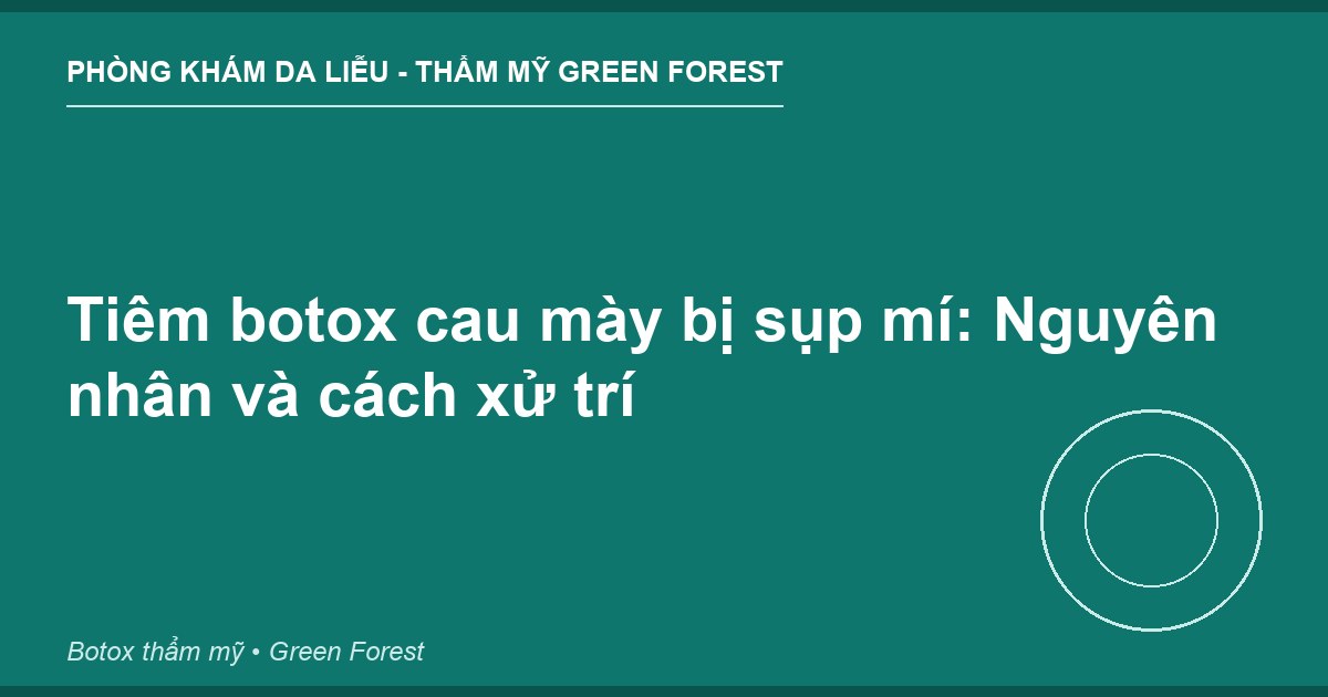 Tiêm botox cau mày bị sụp mí: Nguyên nhân và cách xử trí