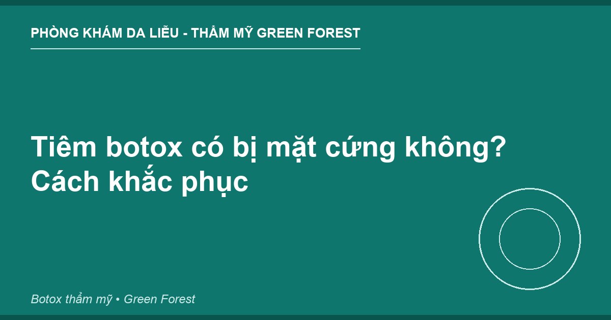 Tiêm botox có bị mặt cứng không? Cách khắc phục