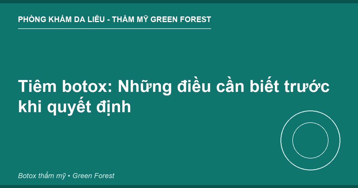 Tiêm botox: Những điều cần biết trước khi quyết định